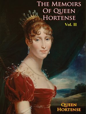 cover image of The Memoirs of Queen Hortense Volume II